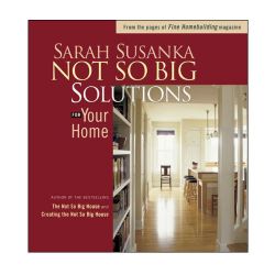 Not So Big Solutions for Your Home